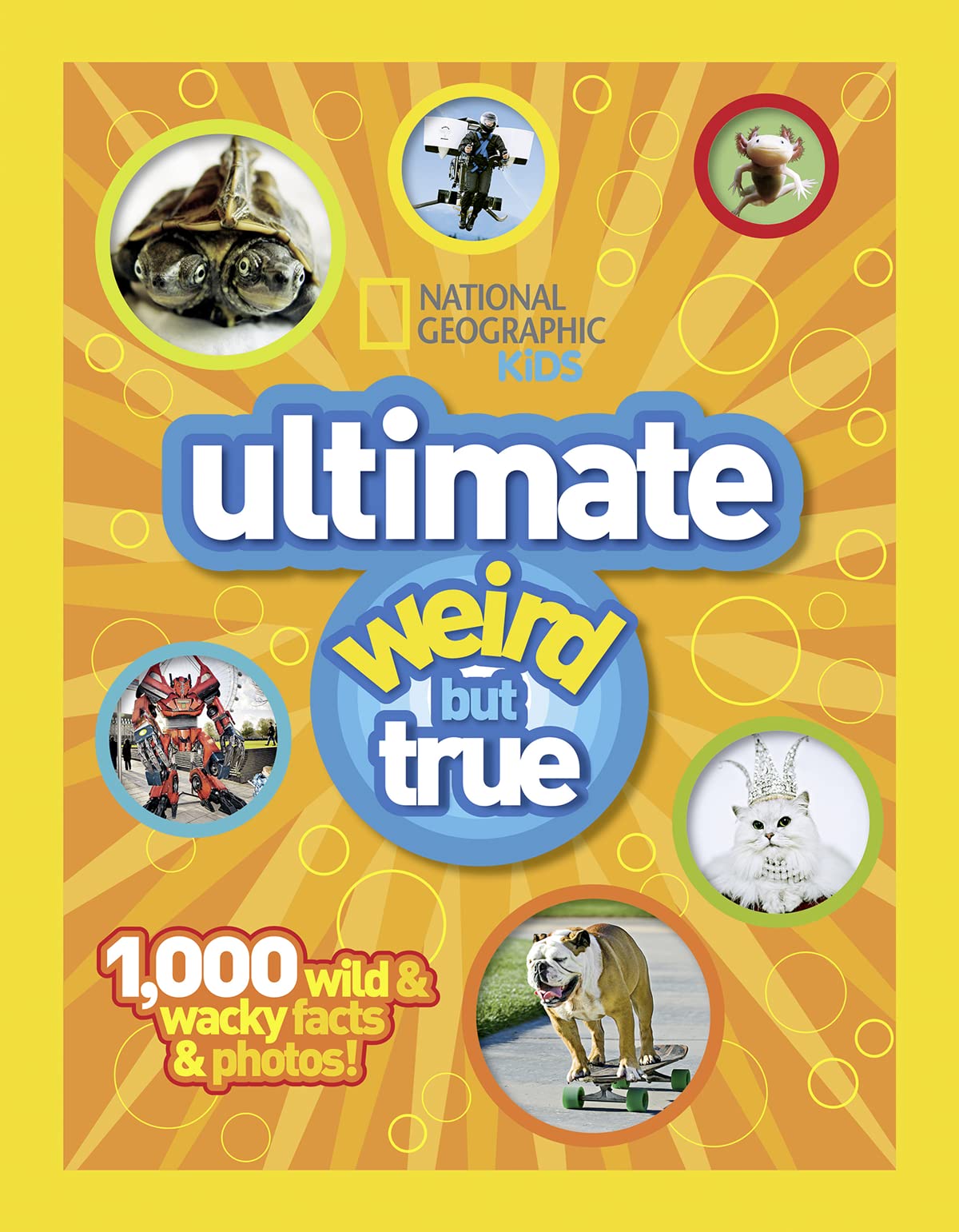 National Geographic Kids Ultimate Weird But True: 1,000 Wild & Wacky Facts & Photos!
