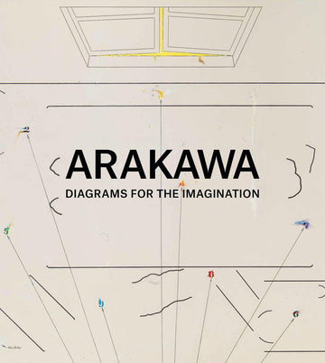 Arakawa: Diagrams for the Imagination