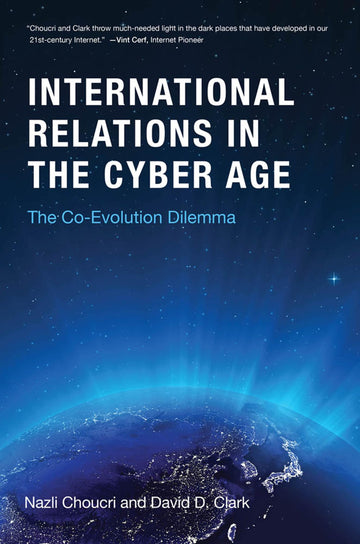 International Relations in the Cyber Age: The Co-Evolution Dilemma (Mit Press)