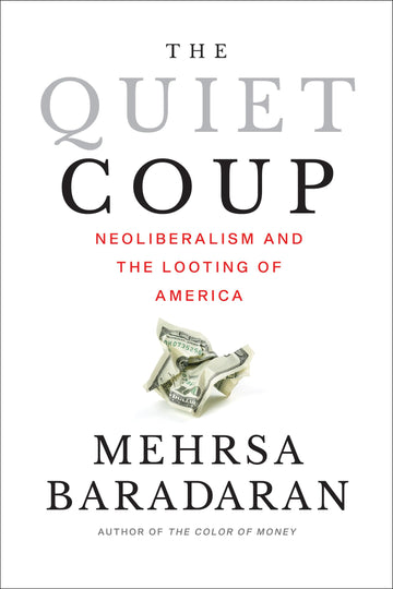 The Quiet Coup: Neoliberalism and the Looting of America