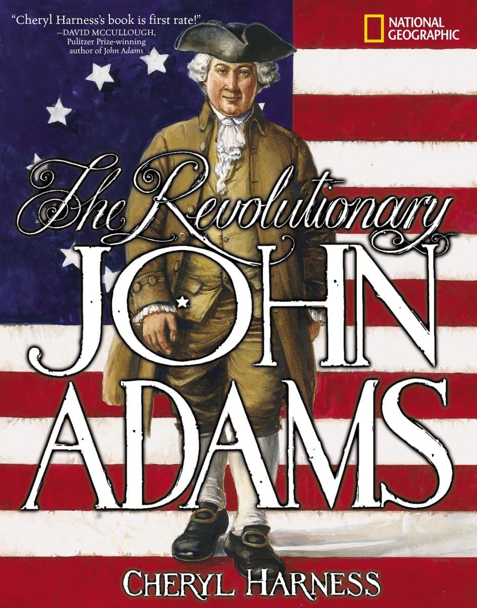 Revolutionary John Adams, The (Cheryl Harness Histories)