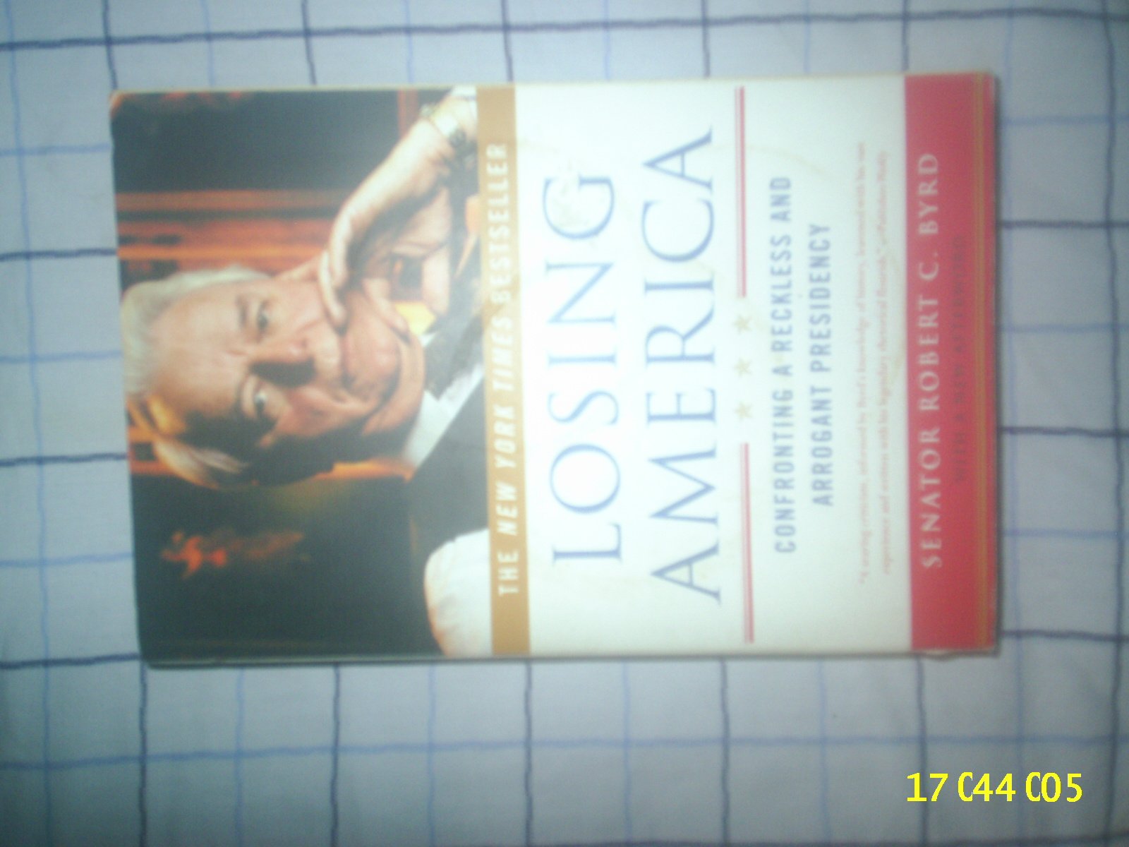 Losing America: Confronting a Reckless and Arrogant Presidency