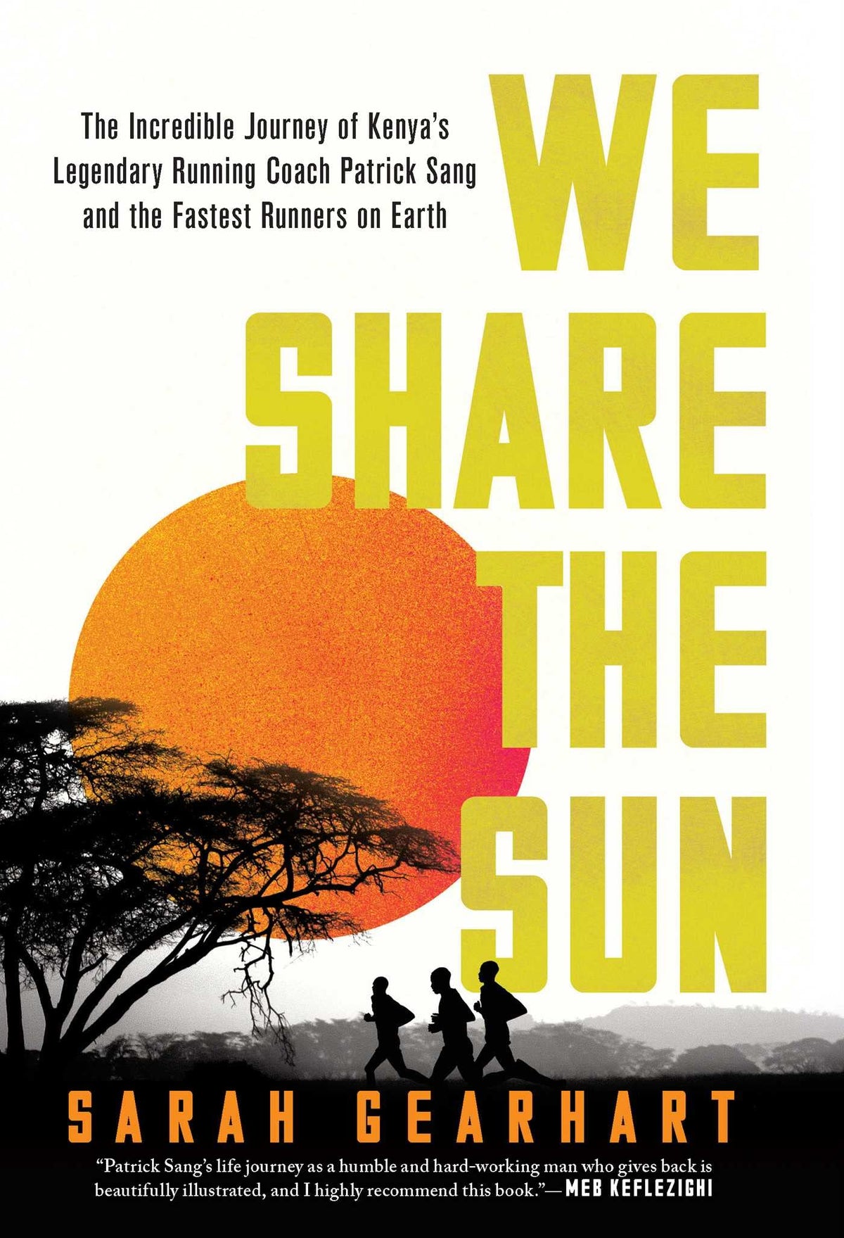 We Share the Sun: The Incredible Journey of Kenya's Legendary Running Coach Patrick Sang and the Fastest Runners on Earth