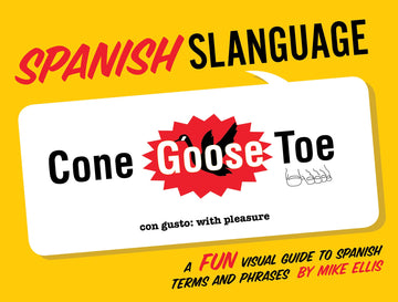 Spanish Slanguage: A Fun Visual Guide to Spanish Terms and Phrases (Spanish Edition)