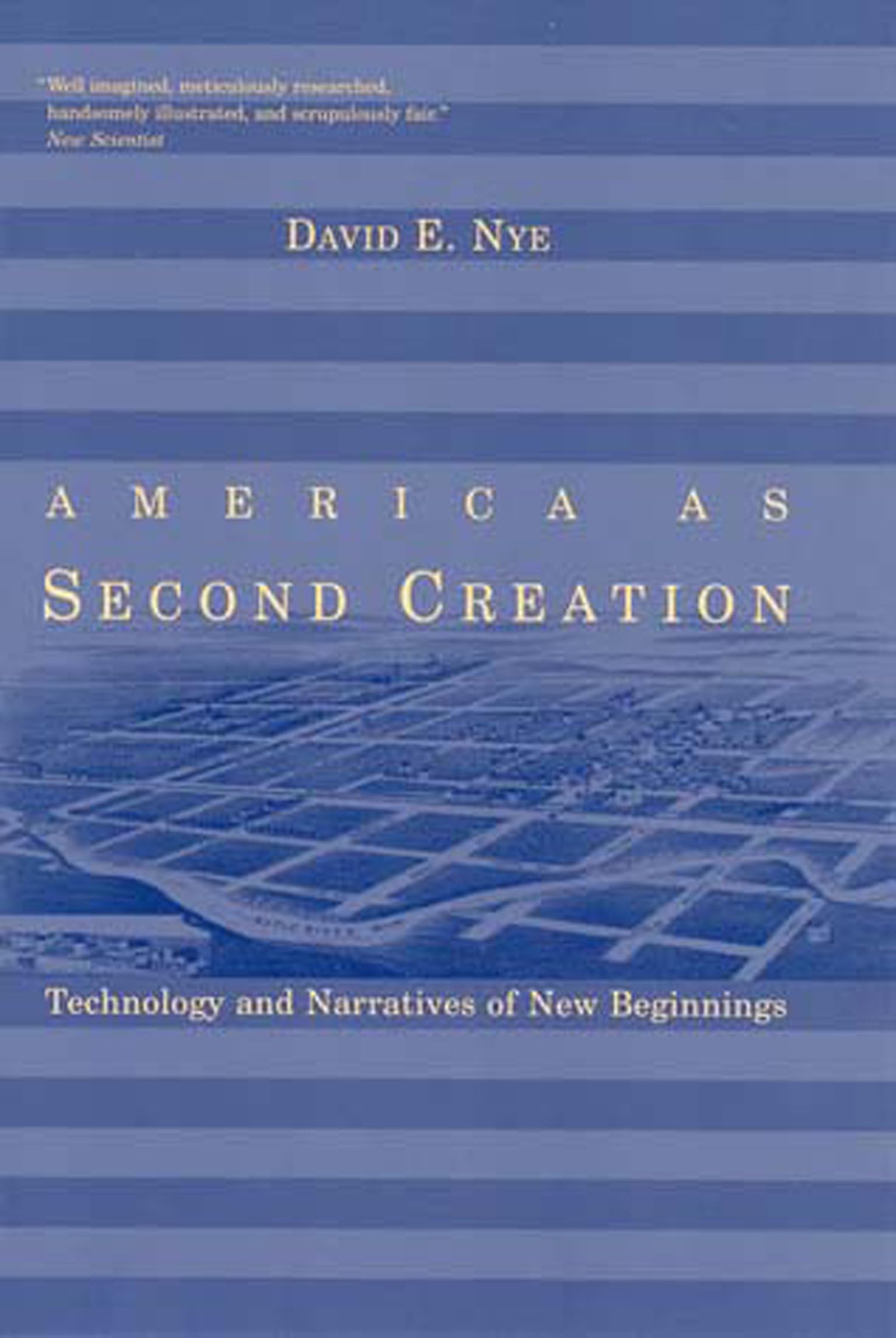America as Second Creation: Technology and Narratives of New Beginnings (Mit Press)