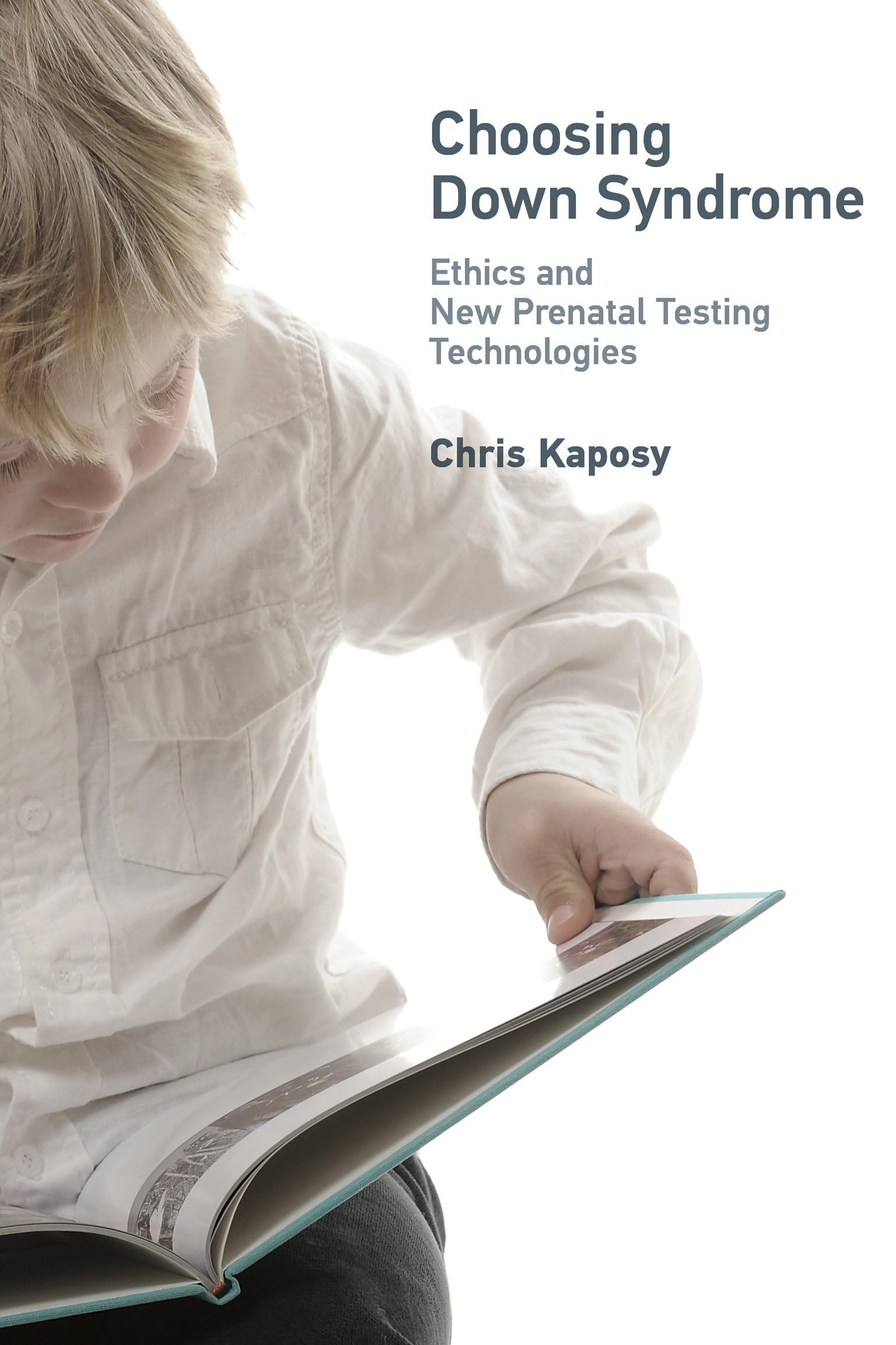 Choosing Down Syndrome: Ethics and New Prenatal Testing Technologies (Basic Bioethics)