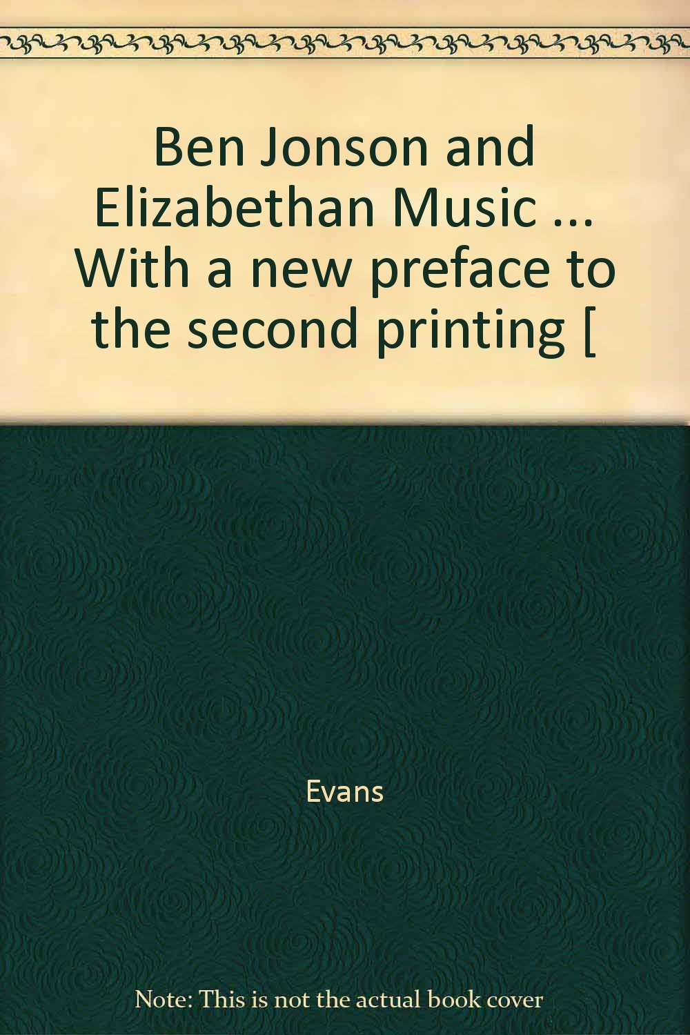 Ben Jonson and Elizabethan Music ... With a new preface to the second printing [