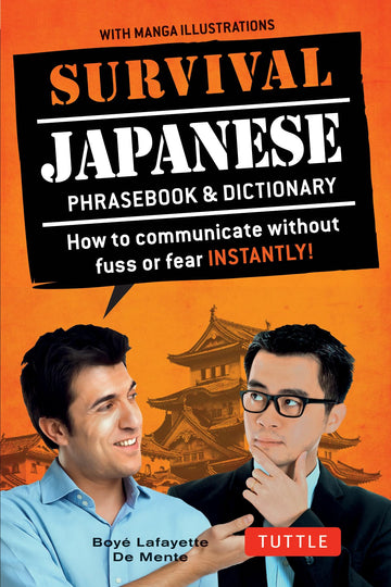 Survival Japanese: How to Communicate without Fuss or Fear Instantly! (A Japanese Phrasebook) (Survival Phrasebooks)