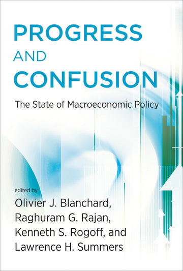 Progress and Confusion: The State of Macroeconomic Policy (Mit Press)