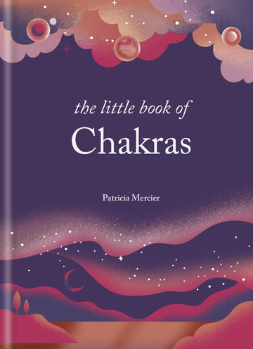 The Little Book of Chakras: Balance your subtle energy for health, vitality, and harmony
