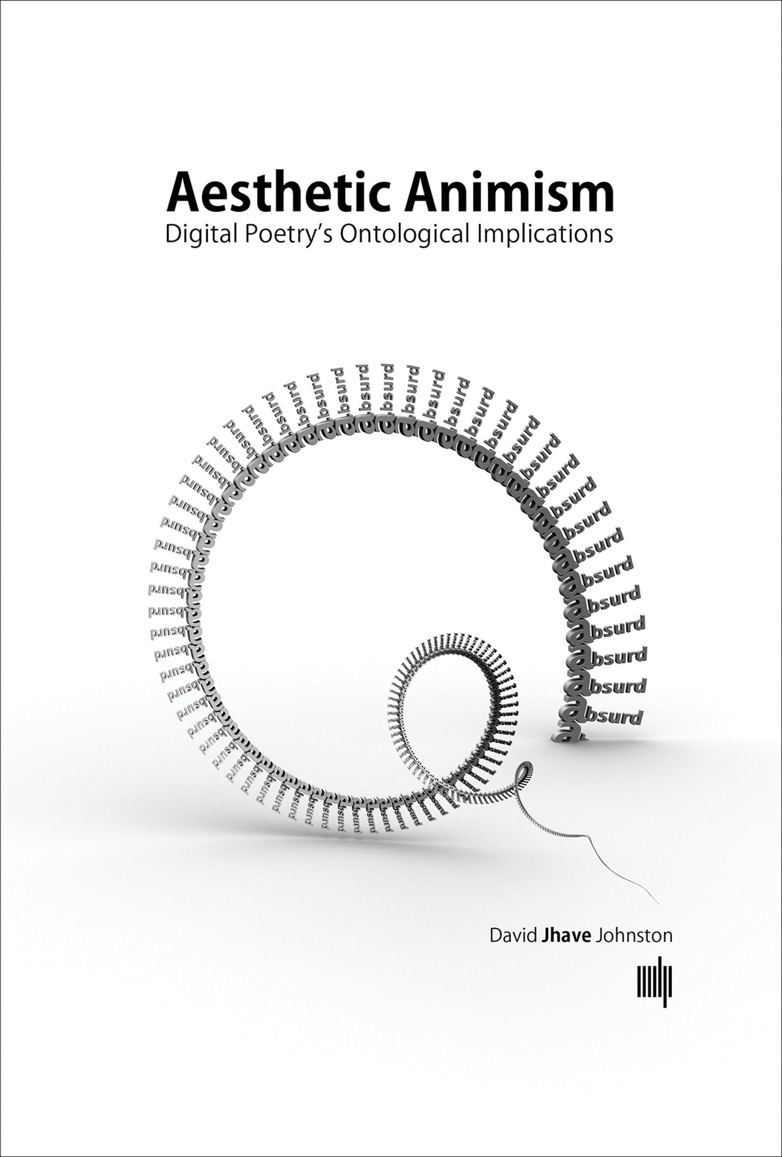 Aesthetic Animism: Digital Poetry's Ontological Implications (Mit Press)