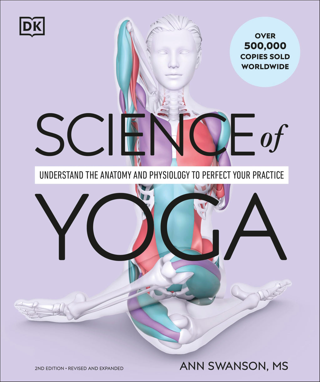 Science of Yoga: Understand the Anatomy and Physiology to Perfect Your Practice (The Science of Fitness)
