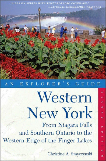 Explorer's Guide Western New York: From Niagara Falls and Southern Ontario to the Western Edge of the Finger Lakes (Explorer's Complete)