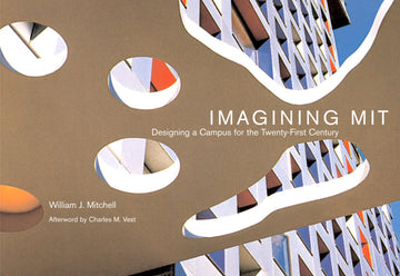 Imagining MIT: Designing a Campus for the Twenty-First Century (Mit Press)