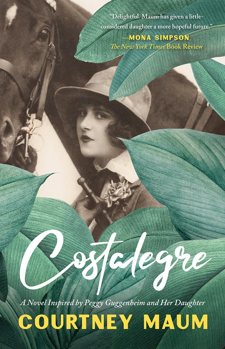 Costalegre: A Novel Inspired By Peggy Guggenheim and Her Daughter, Pegeen