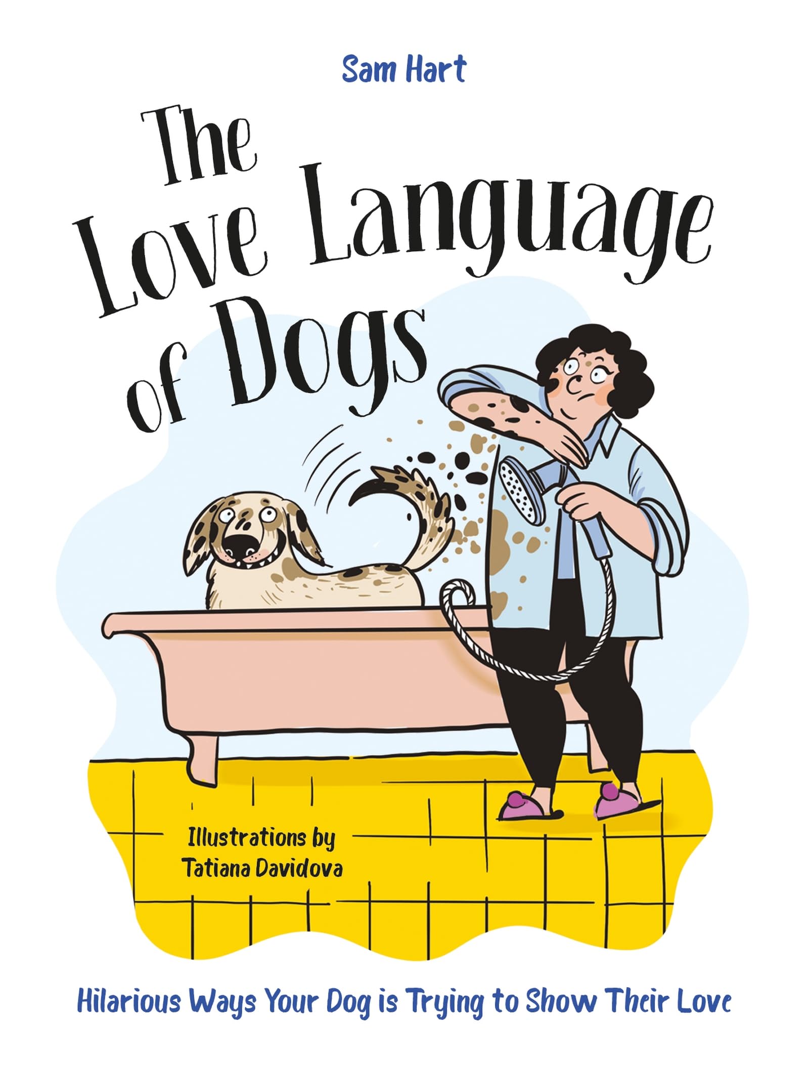 The Love Language of Dogs: Hilarious Ways Your Dog is Trying to Show Their Love