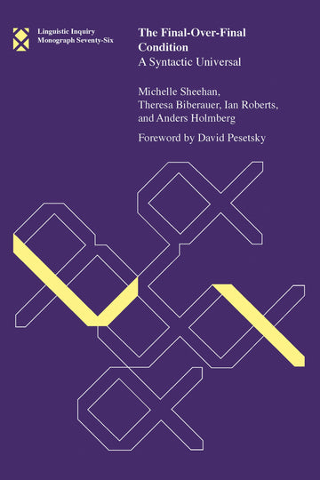 The Final-Over-Final Condition: A Syntactic Universal (Linguistic Inquiry Monographs)