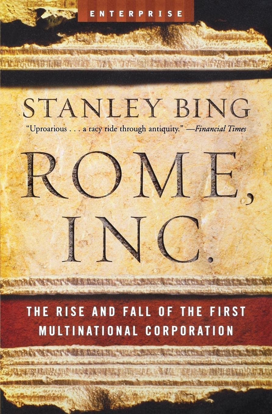 Rome, Inc.: The Rise and Fall of the First Multinational Corporation (Enterprise)