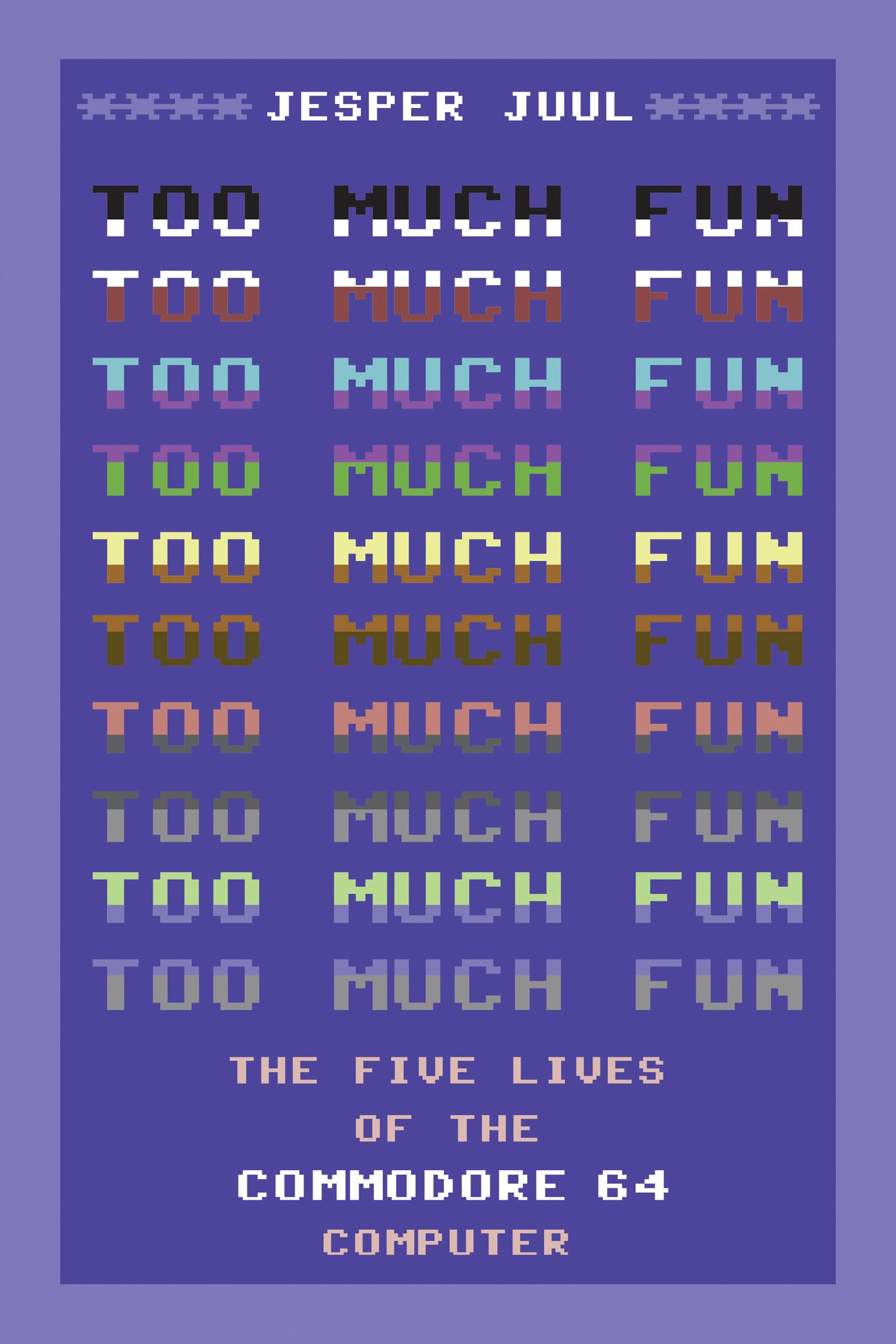 Too Much Fun: The Five Lives of the Commodore 64 Computer (Platform Studies)