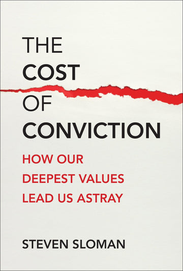 The Cost of Conviction: How Our Deepest Values Lead Us Astray