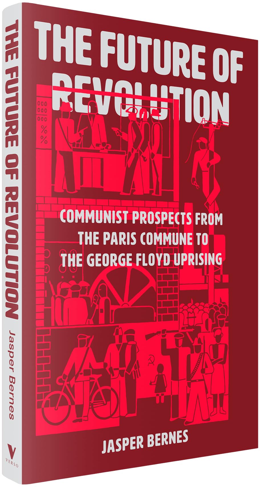The Future of Revolution: Communist Prospects from the Paris Commune to the George Floyd Uprising