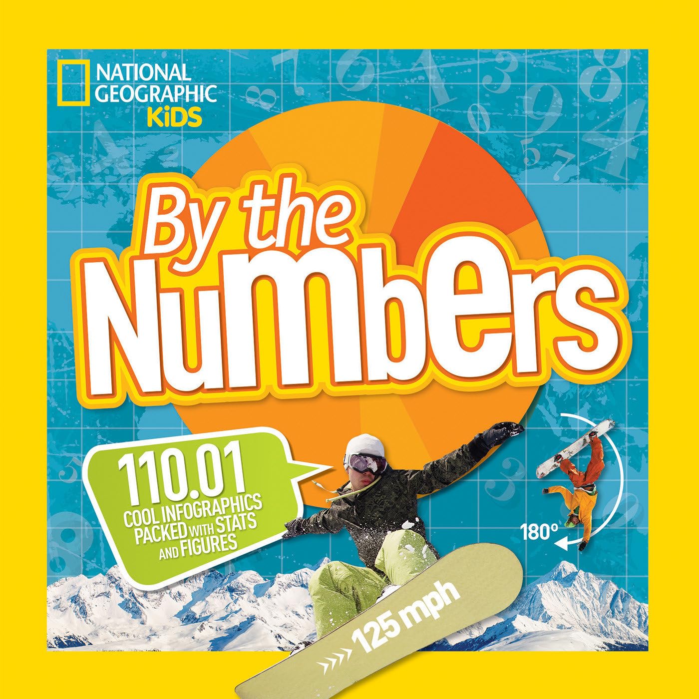 By the Numbers: 110.01 Cool Infographics Packed with Stats and Figures (NGK By the Numbers)