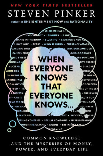 When Everyone Knows That Everyone Knows . . .: Common Knowledge and the Mysteries of Money, Power, and Everyday Life