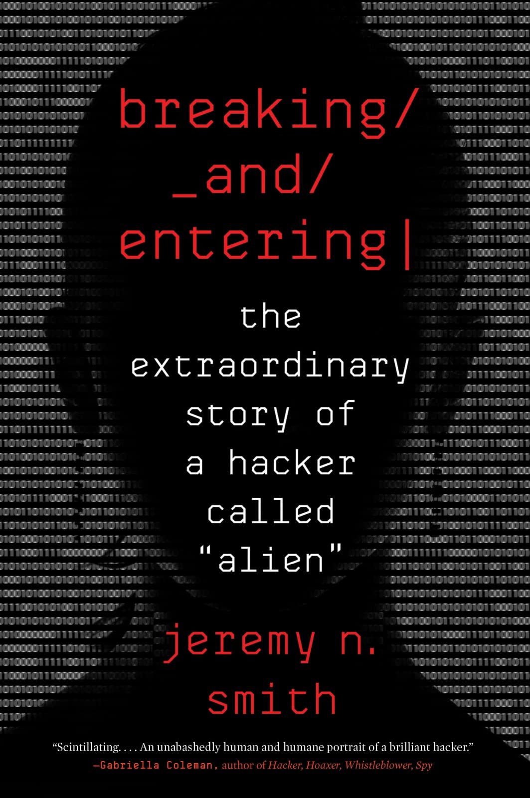 Breaking And Entering: The Extraordinary Story of a Hacker Called “Alien”