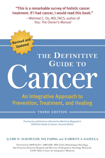 The Definitive Guide to Cancer, 3rd Edition: An Integrative Approach to Prevention, Treatment, and Healing