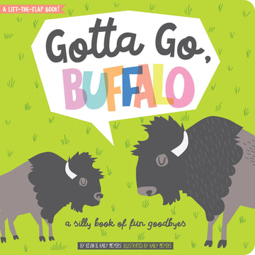 Gotta Go, Buffalo: A Silly Book of Fun Goodbyes (Lift-the-Flap)