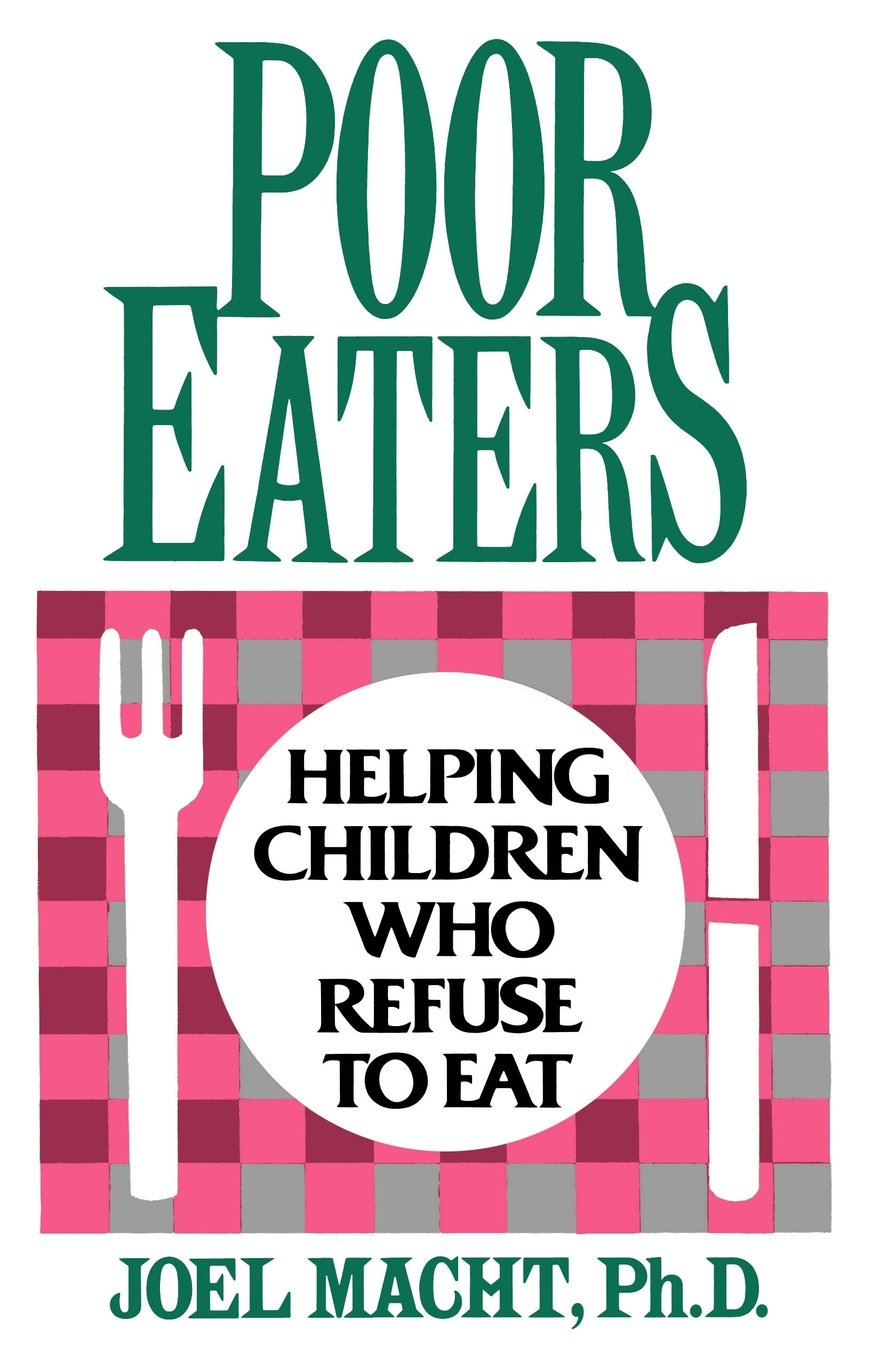 Poor Eaters: Helping Children Who Refuse To Eat