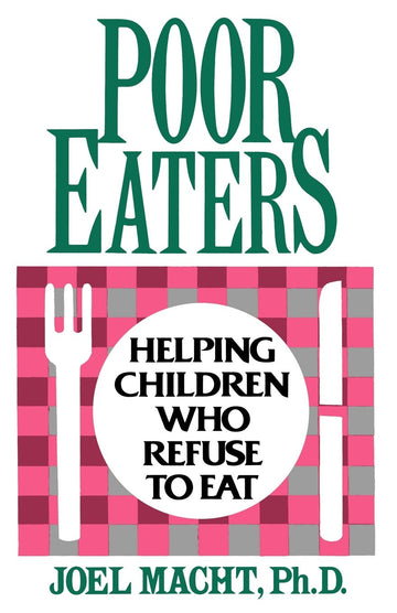 Poor Eaters: Helping Children Who Refuse To Eat