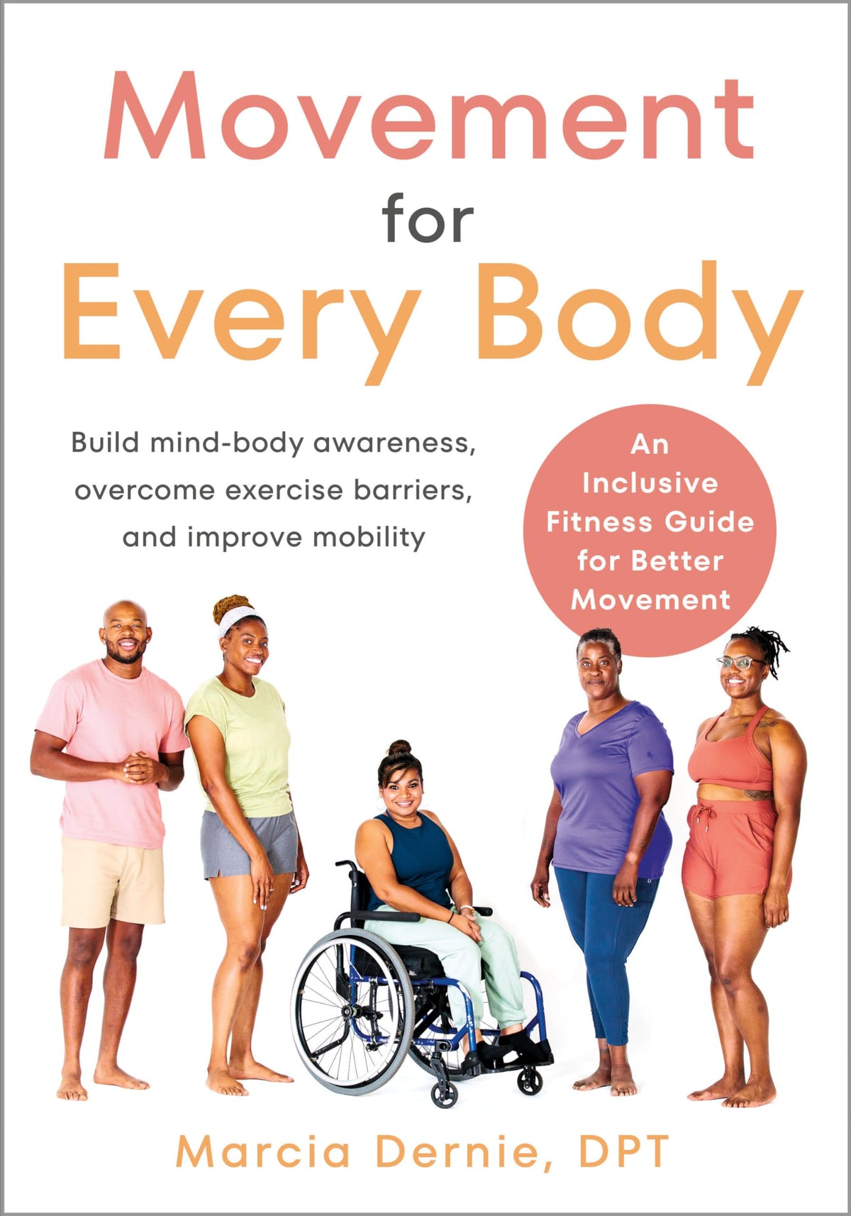 Movement for Every Body: An Inclusive Fitness Guide for Better Movement--Build mind-body awareness, overcome exercise barriers, and improve mobility