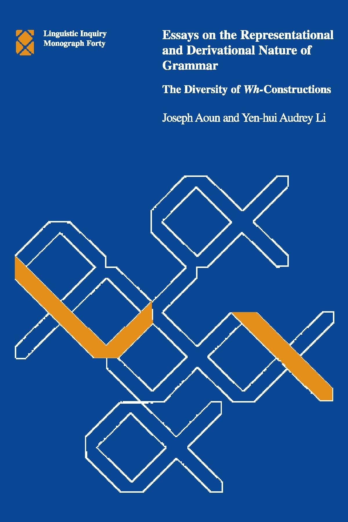 Essays on the Representational and Derivational Nature of Grammar, Volume 40: The Diversity of Wh-Constructions (Linguistic Inquiry Monographs, 40)
