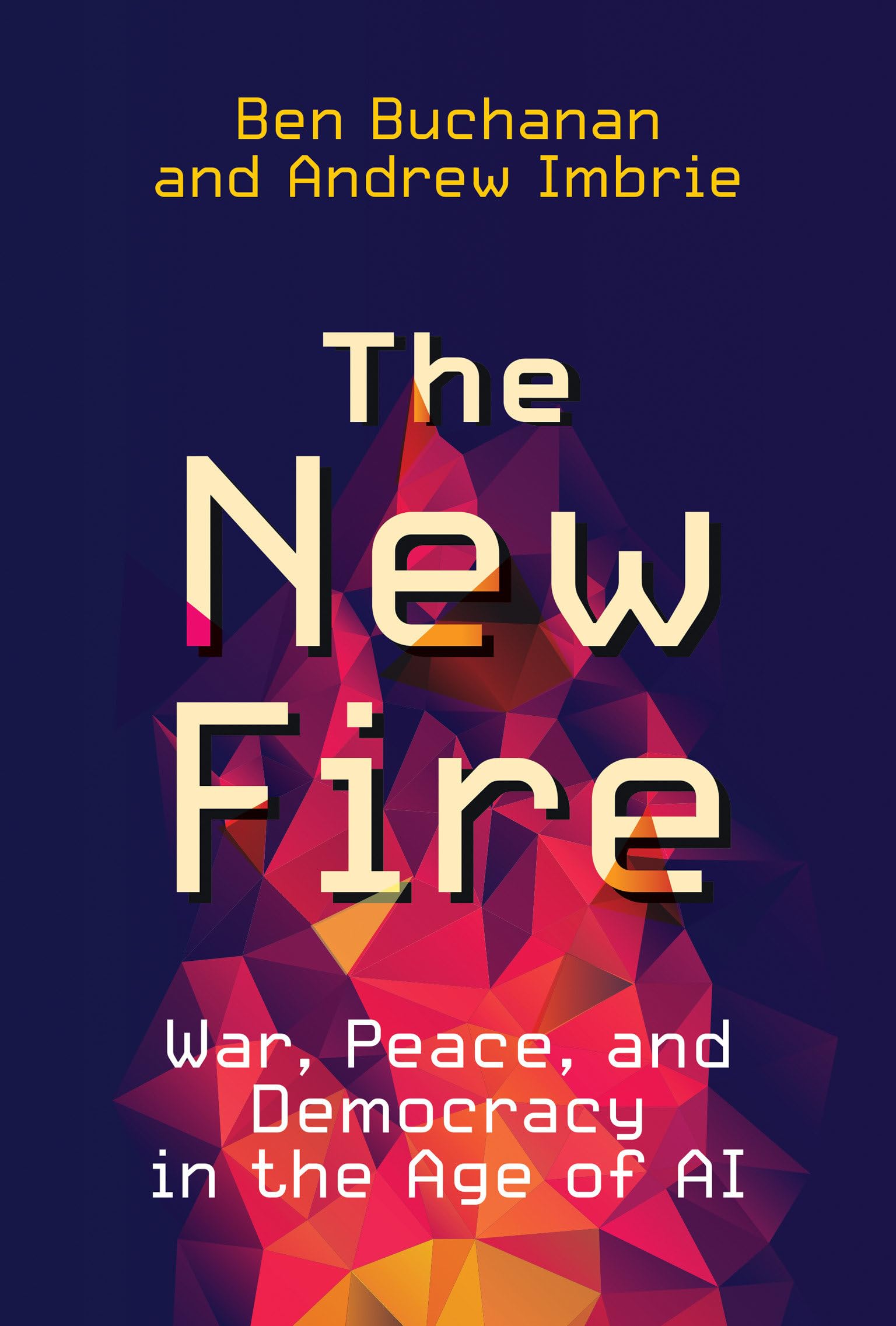 The New Fire: War, Peace, and Democracy in the Age of AI