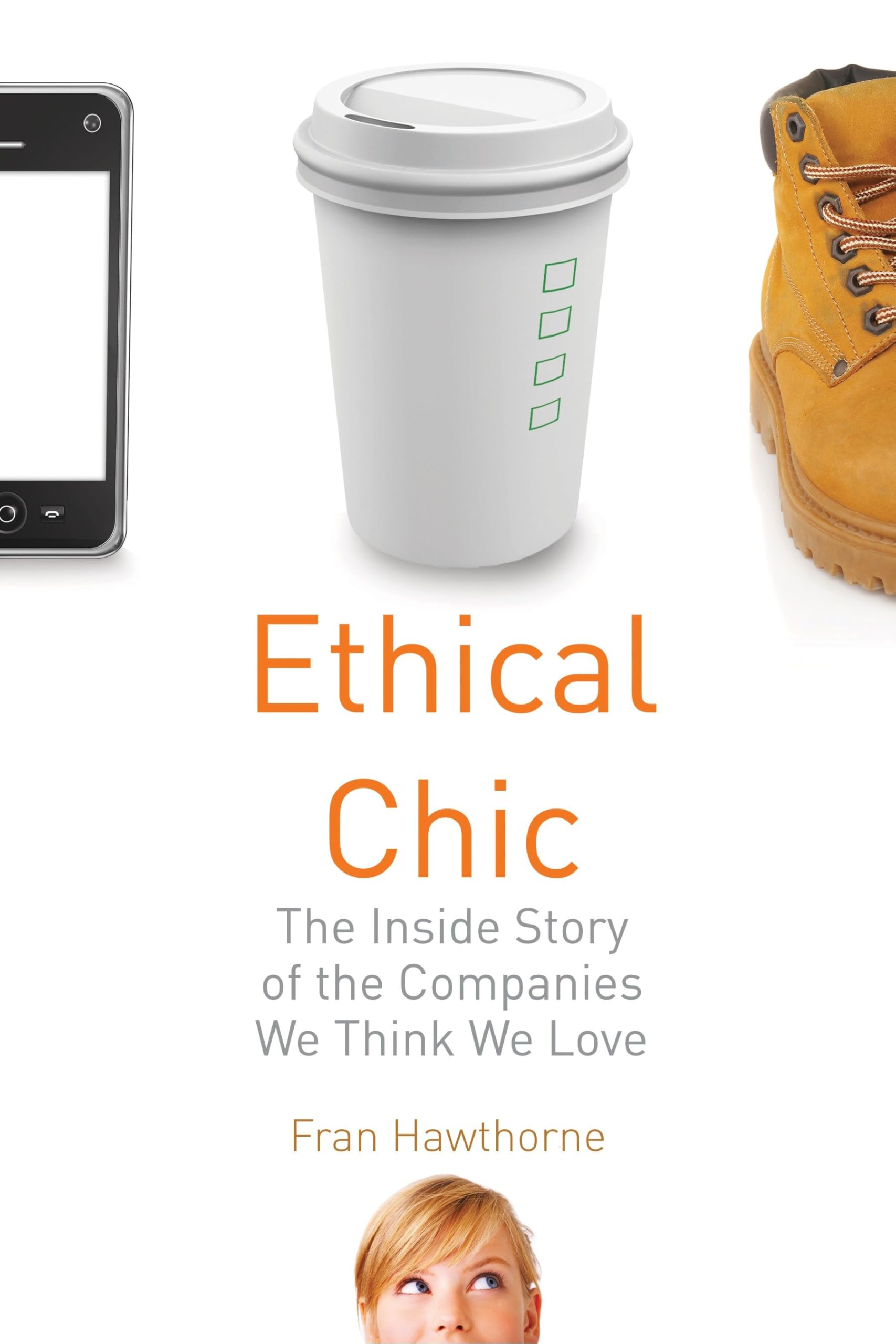 Ethical Chic: The Inside Story of the Companies We Think We Love