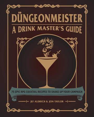 Düngeonmeister: 75 Epic RPG Cocktail Recipes to Shake Up Your Campaign (Düngeonmeister Series)