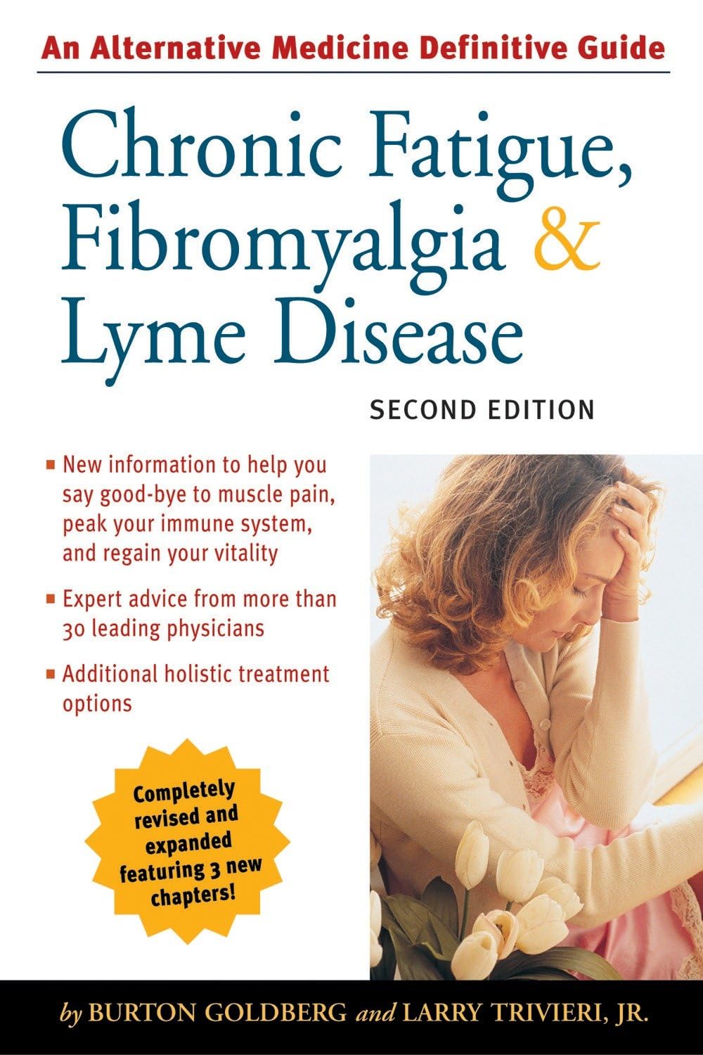 Chronic Fatigue, Fibromyalgia, and Lyme Disease, Second Edition: An Alternative Medicine Definitive Guide (Alternative Medicine Guides)