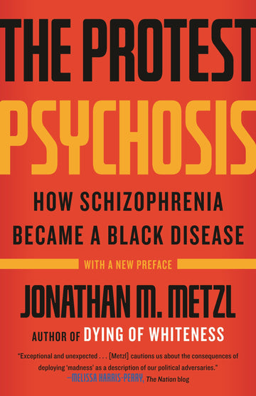 The Protest Psychosis: How Schizophrenia Became a Black Disease