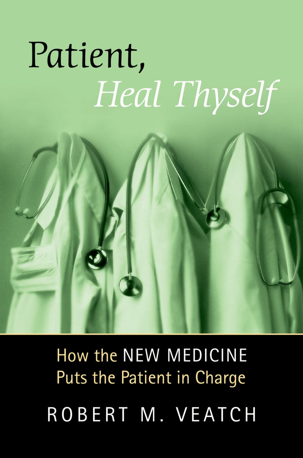 Patient, Heal Thyself: How the "New Medicine" Puts the Patient in Charge