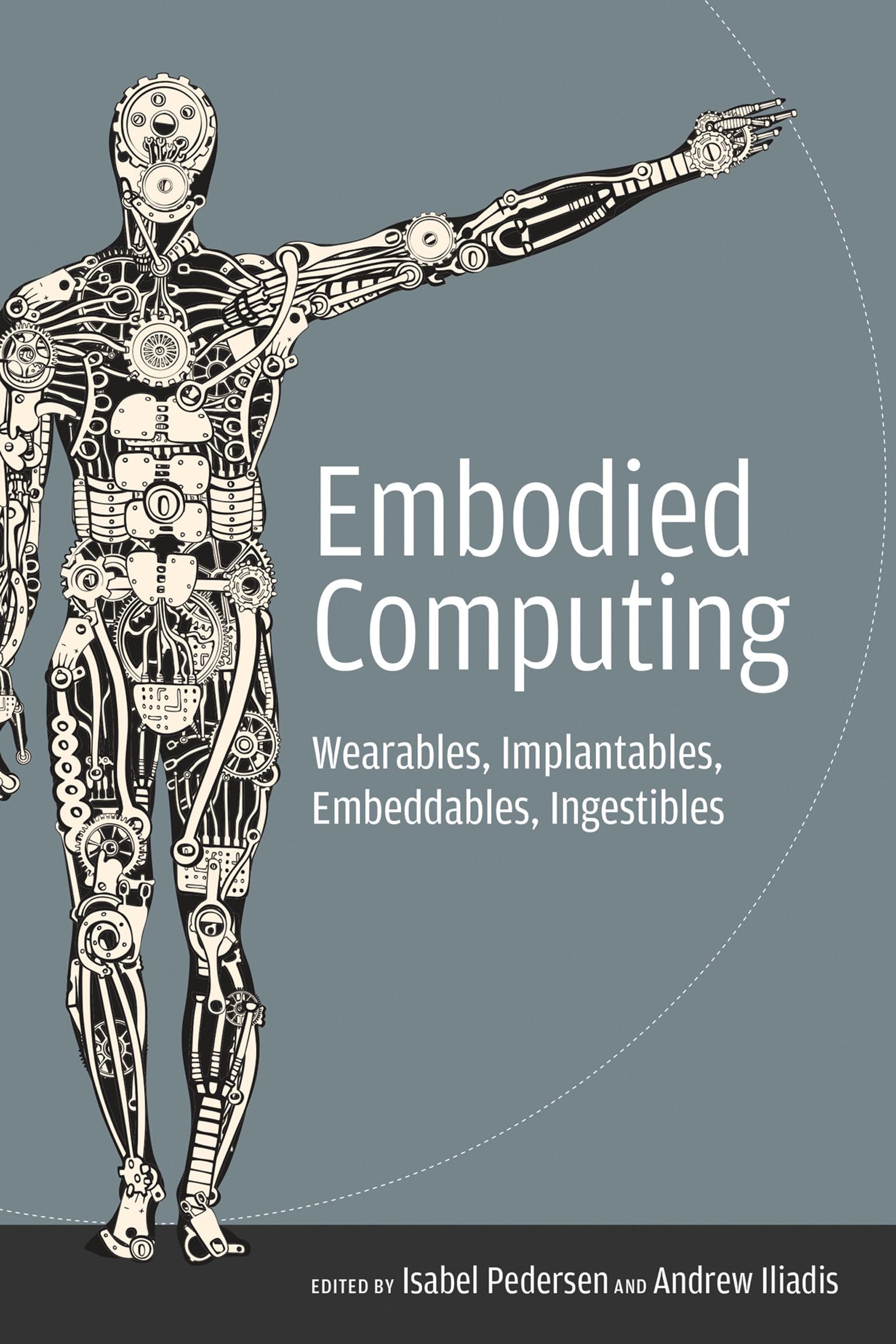Embodied Computing: Wearables, Implantables, Embeddables, Ingestibles (Mit Press)