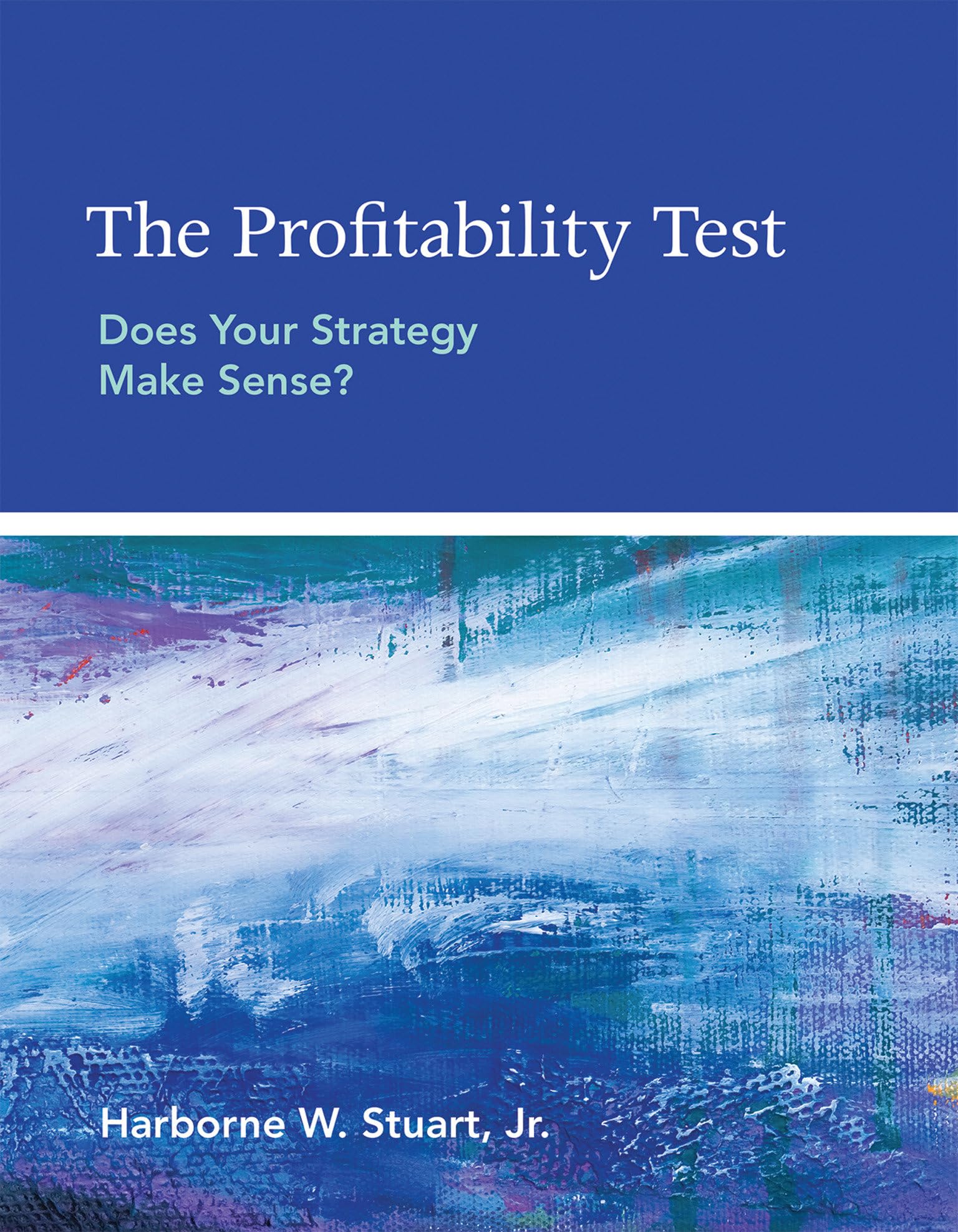 The Profitability Test: Does Your Strategy Make Sense? (Mit Press)