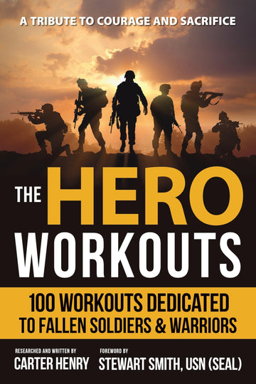The Hero Workouts: 100 Workouts Dedicated to Fallen Soldiers & Warriors