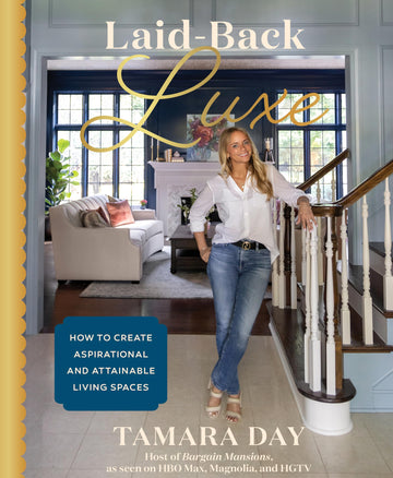 Laid-Back Luxe: How to Create Aspirational and Attainable Living Spaces