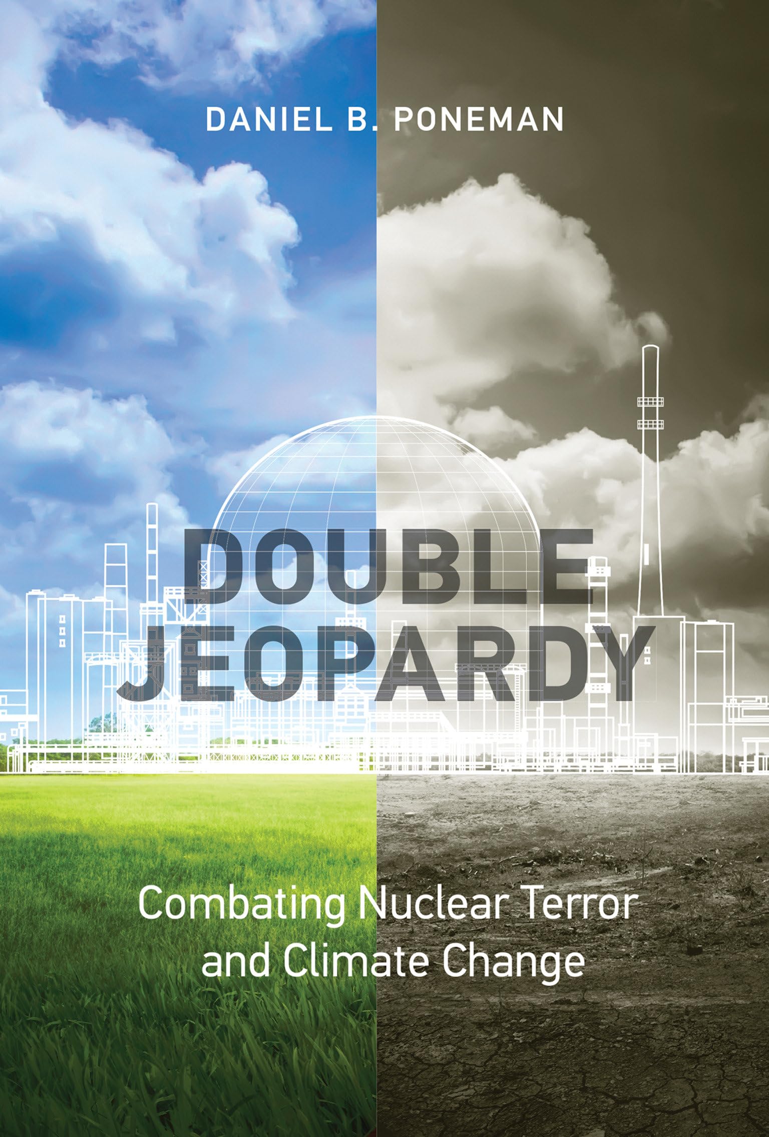 Double Jeopardy: Combating Nuclear Terror and Climate Change (Belfer Center Studies in International Security)