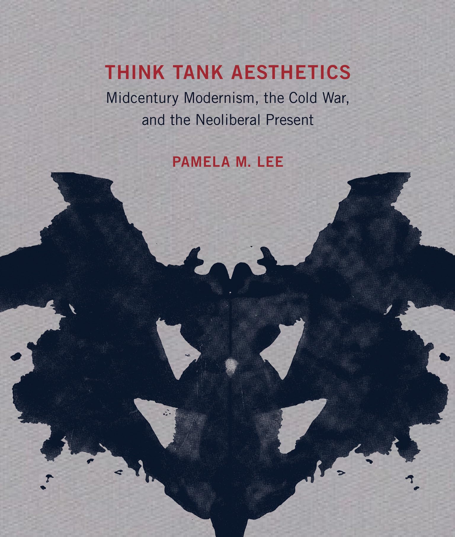 Think Tank Aesthetics: Midcentury Modernism, the Cold War, and the Neoliberal Present (Mit Press)