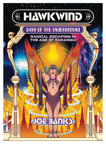 Hawkwind: Days of the Underground: Radical Escapism in the Age of Paranoia (Strange Attractor Press)