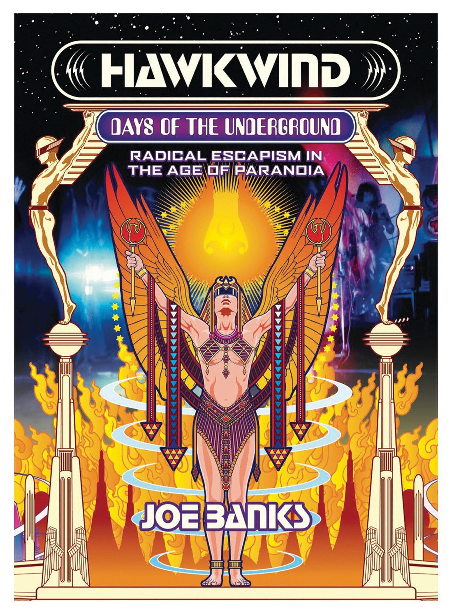 Hawkwind: Days of the Underground: Radical Escapism in the Age of Paranoia (Strange Attractor Press)