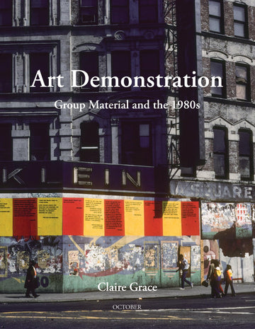 Art Demonstration: Group Material and the 1980s (October Books)