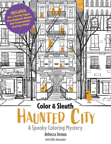 Color & Sleuth: Haunted City: A Spooky Coloring Mystery - Includes 40+ Coloring Pages, Clue Notebook Sheets, and Downloadable Coloring Poster